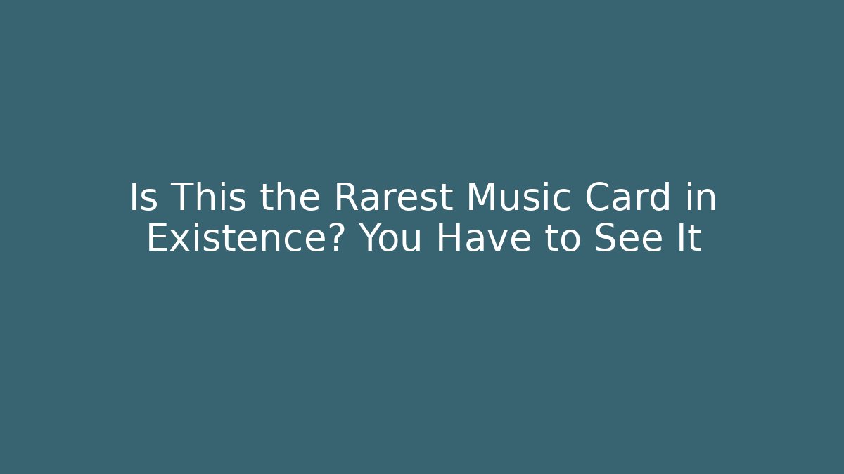 Is This the Rarest Music Card in Existence? You Have to See It