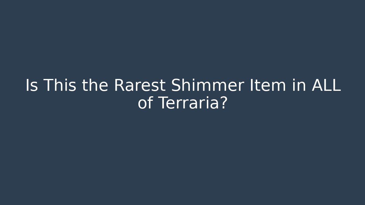 Is This the Rarest Shimmer Item in ALL of Terraria?