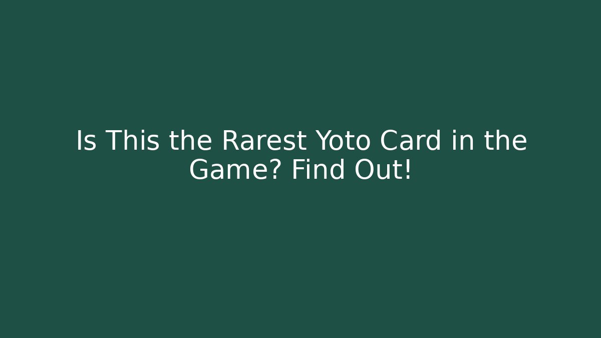 Is This the Rarest Yoto Card in the Game? Find Out!