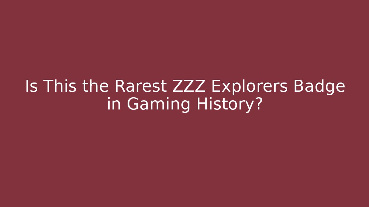 Is This the Rarest ZZZ Explorers Badge in Gaming History?