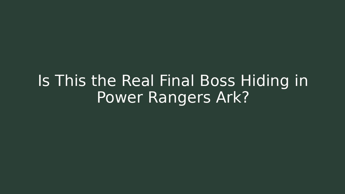 Is This the Real Final Boss Hiding in Power Rangers Ark?