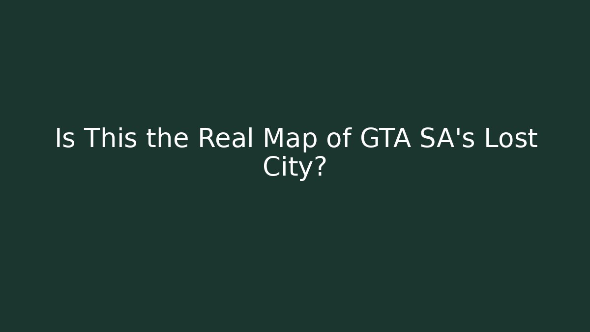 Is This the Real Map of GTA SA's Lost City?