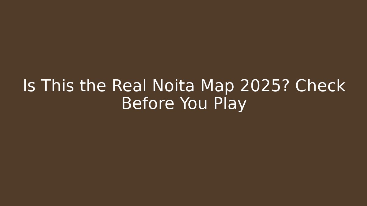 Is This the Real Noita Map 2025? Check Before You Play