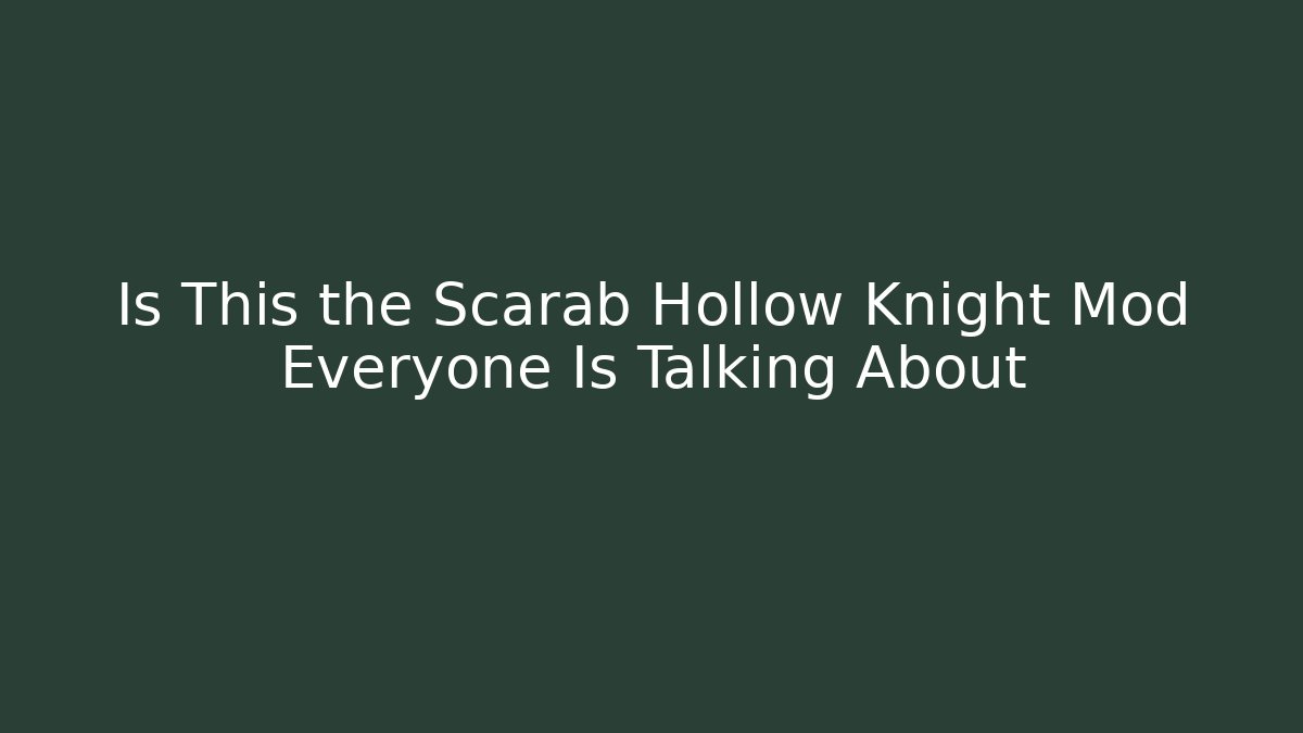 Is This the Scarab Hollow Knight Mod Everyone Is Talking About