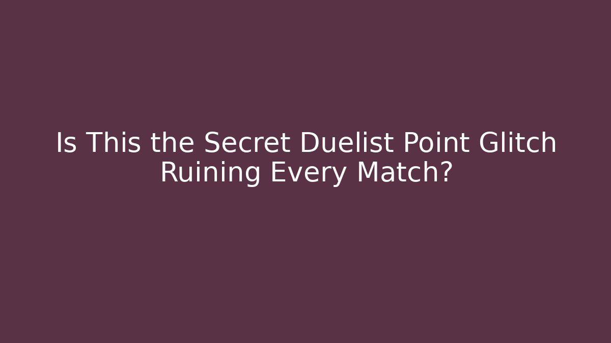 Is This the Secret Duelist Point Glitch Ruining Every Match?