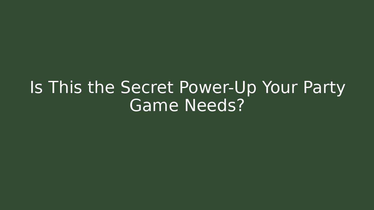 Is This the Secret Power-Up Your Party Game Needs?
