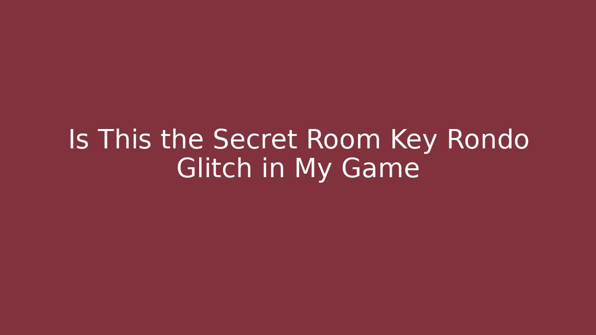 Is This the Secret Room Key Rondo Glitch in My Game