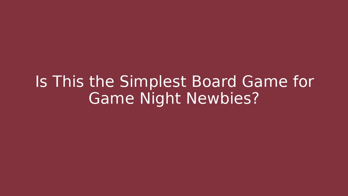 Is This the Simplest Board Game for Game Night Newbies?