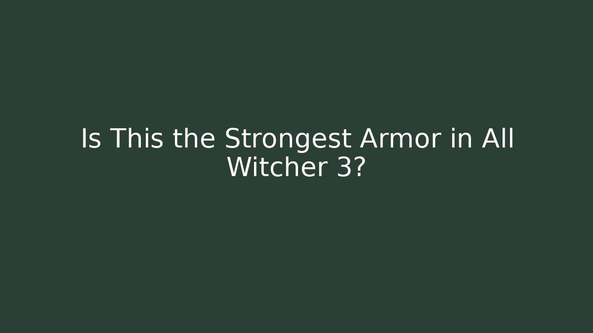 Is This the Strongest Armor in All Witcher 3?