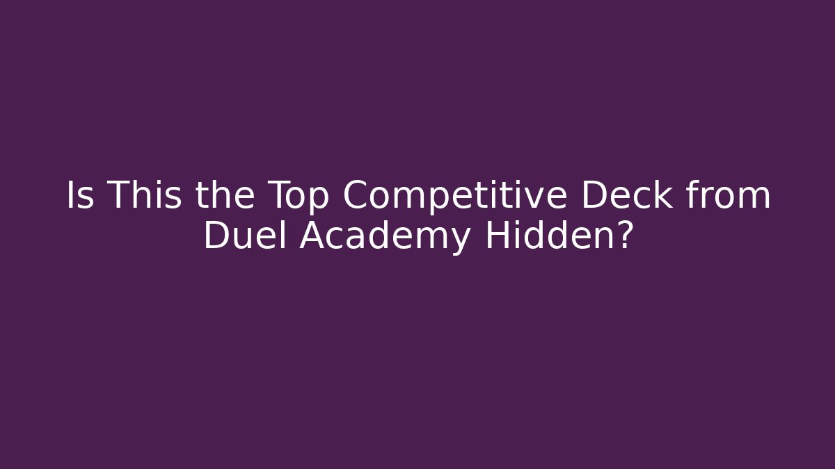 Is This the Top Competitive Deck from Duel Academy Hidden? - Vintage E-Juice