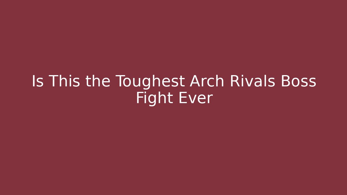 Is This the Toughest Arch Rivals Boss Fight Ever - Vintage E-Juice