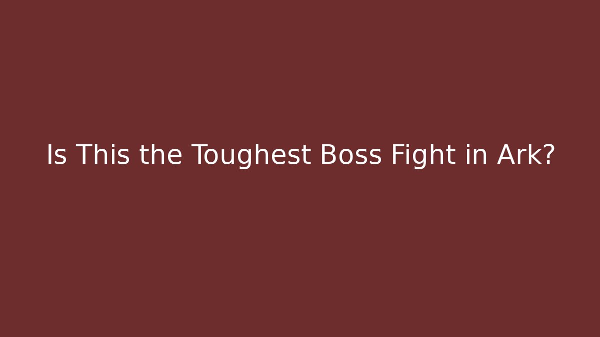 Is This the Toughest Boss Fight in Ark?