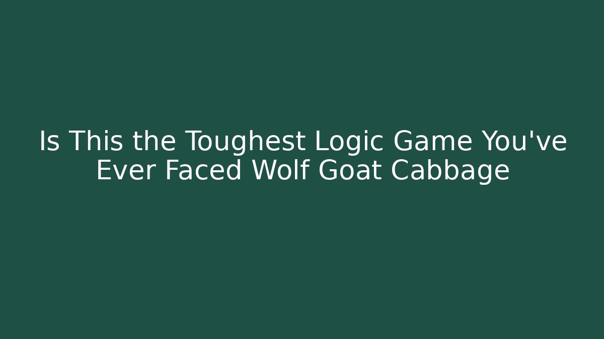 Is This the Toughest Logic Game You've Ever Faced Wolf Goat Cabbage - Vintage E-Juice