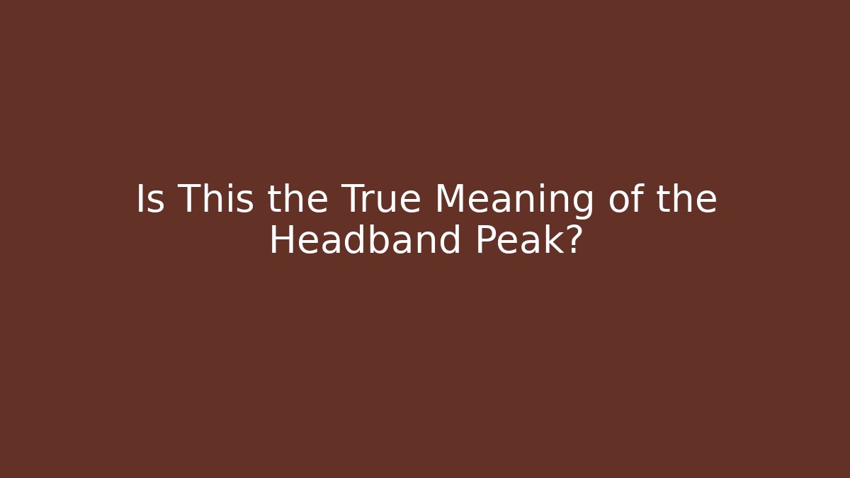 Is This the True Meaning of the Headband Peak? - Vintage E-Juice
