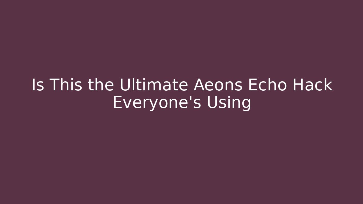 Is This the Ultimate Aeons Echo Hack Everyone’s Using - Vintage E-Juice