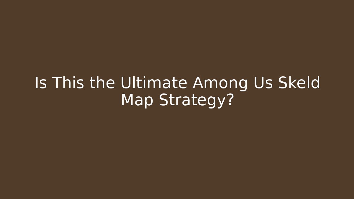 Is This the Ultimate Among Us Skeld Map Strategy?