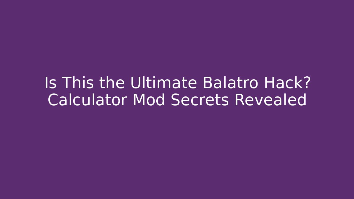 Is This the Ultimate Balatro Hack? Calculator Mod Secrets Revealed - Vintage E-Juice