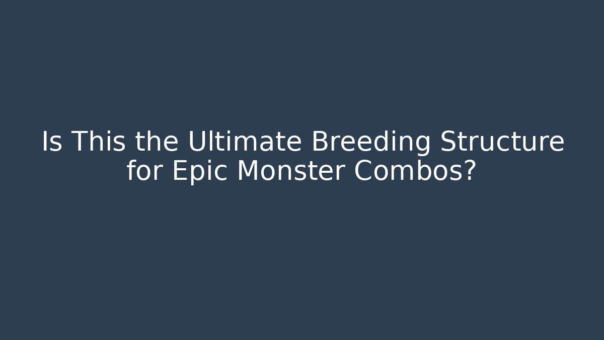 Is This the Ultimate Breeding Structure for Epic Monster Combos?