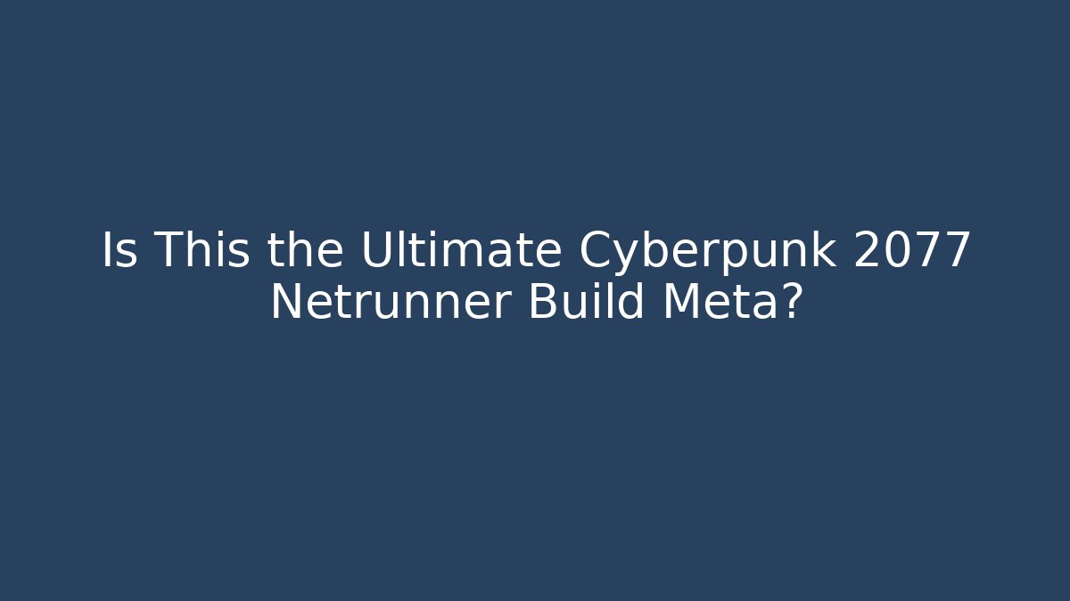 Is This the Ultimate Cyberpunk 2077 Netrunner Build Meta?