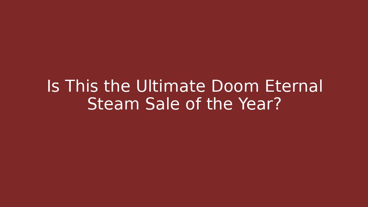 Is This the Ultimate Doom Eternal Steam Sale of the Year?