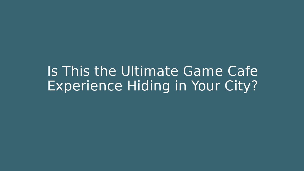 Is This the Ultimate Game Cafe Experience Hiding in Your City?