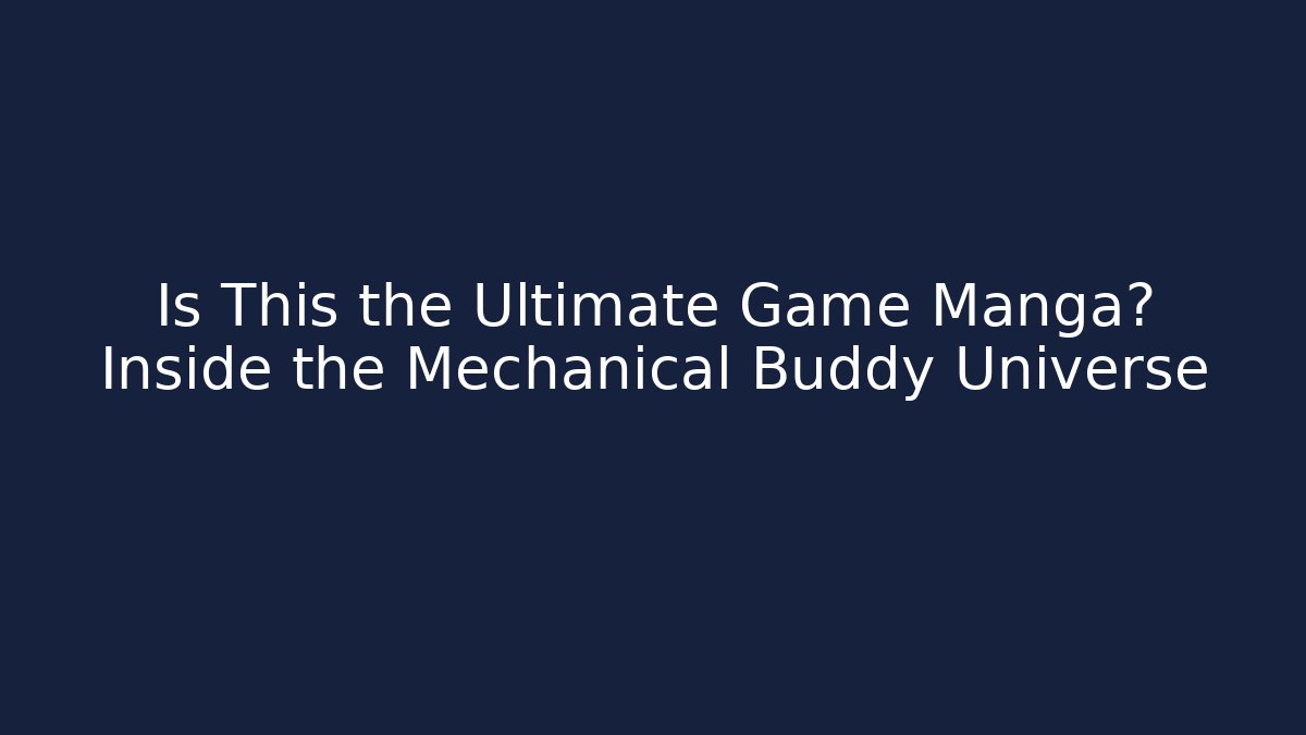 Is This the Ultimate Game Manga? Inside the Mechanical Buddy Universe