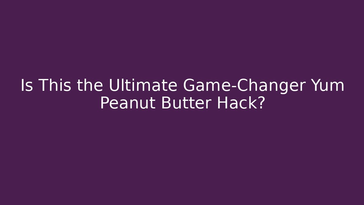 Is This the Ultimate Game-Changer Yum Peanut Butter Hack? - Vintage E-Juice