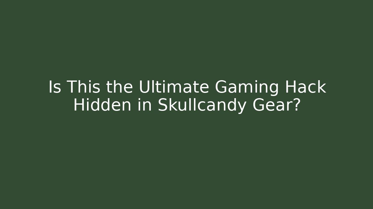 Is This the Ultimate Gaming Hack Hidden in Skullcandy Gear?