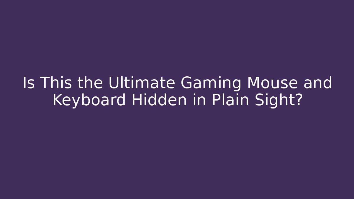 Is This the Ultimate Gaming Mouse and Keyboard Hidden in Plain Sight?