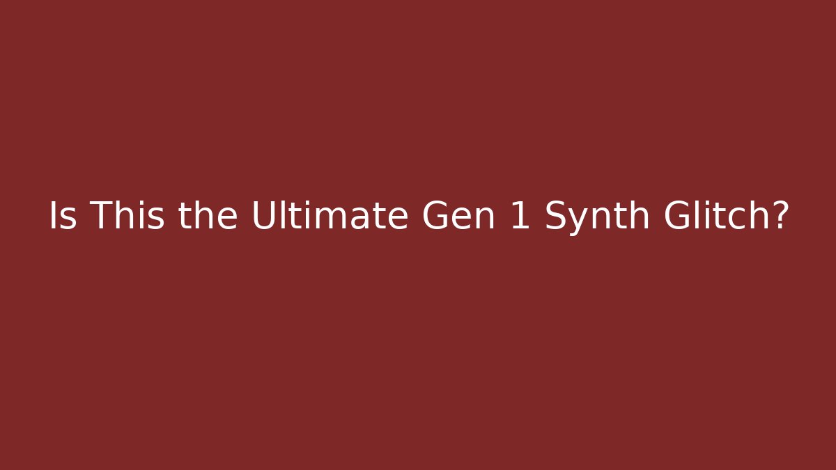 Is This the Ultimate Gen 1 Synth Glitch?