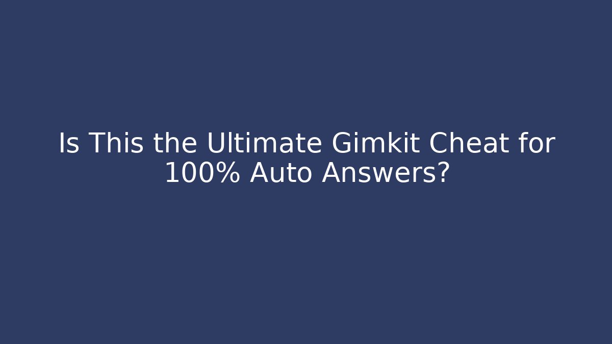 Is This the Ultimate Gimkit Cheat for 100% Auto Answers?