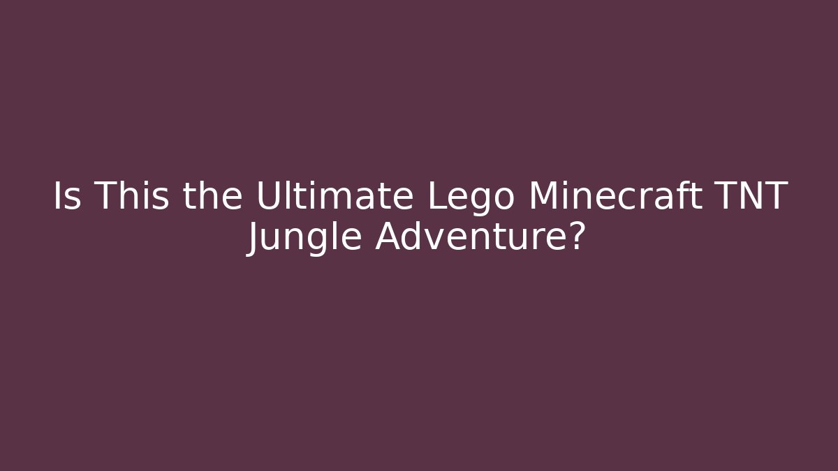 Is This the Ultimate Lego Minecraft TNT Jungle Adventure?