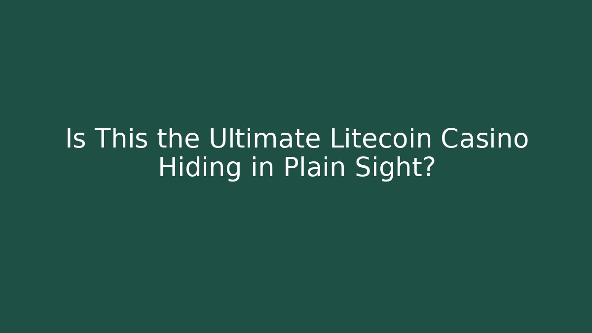 Is This the Ultimate Litecoin Casino Hiding in Plain Sight?