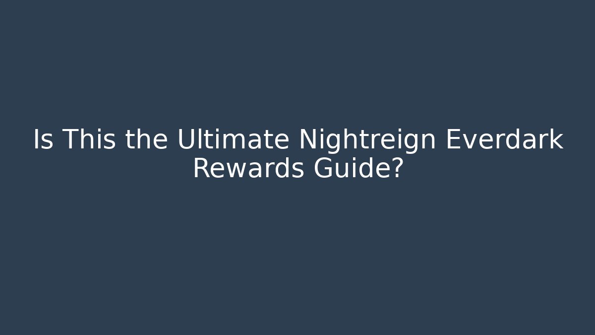 Is This the Ultimate Nightreign Everdark Rewards Guide?