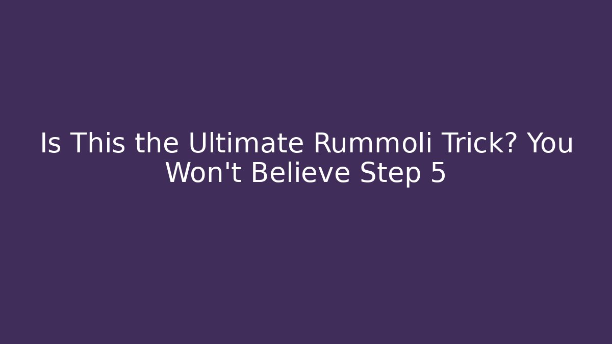 Is This the Ultimate Rummoli Trick? You Won’t Believe Step 5