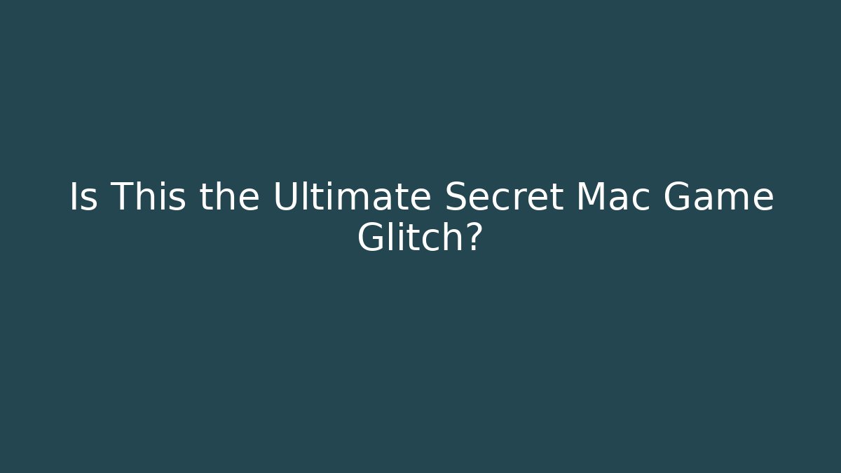 Is This the Ultimate Secret Mac Game Glitch?