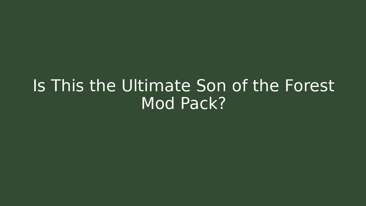 Is This the Ultimate Son of the Forest Mod Pack? - Vintage E-Juice