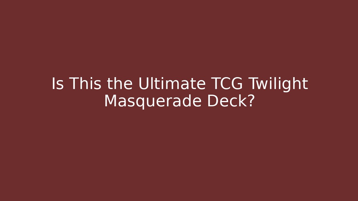 Is This the Ultimate TCG Twilight Masquerade Deck?