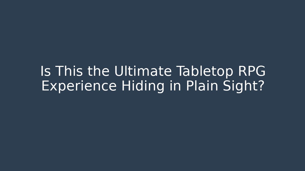 Is This the Ultimate Tabletop RPG Experience Hiding in Plain Sight? - Vintage E-Juice