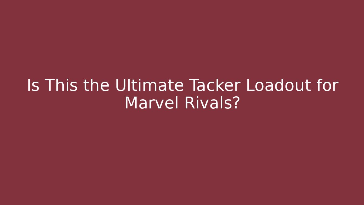 Is This the Ultimate Tacker Loadout for Marvel Rivals? - Vintage E-Juice