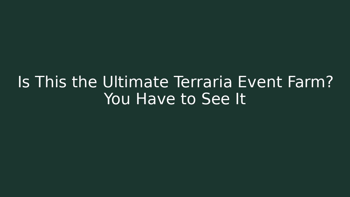 Is This the Ultimate Terraria Event Farm? You Have to See It
