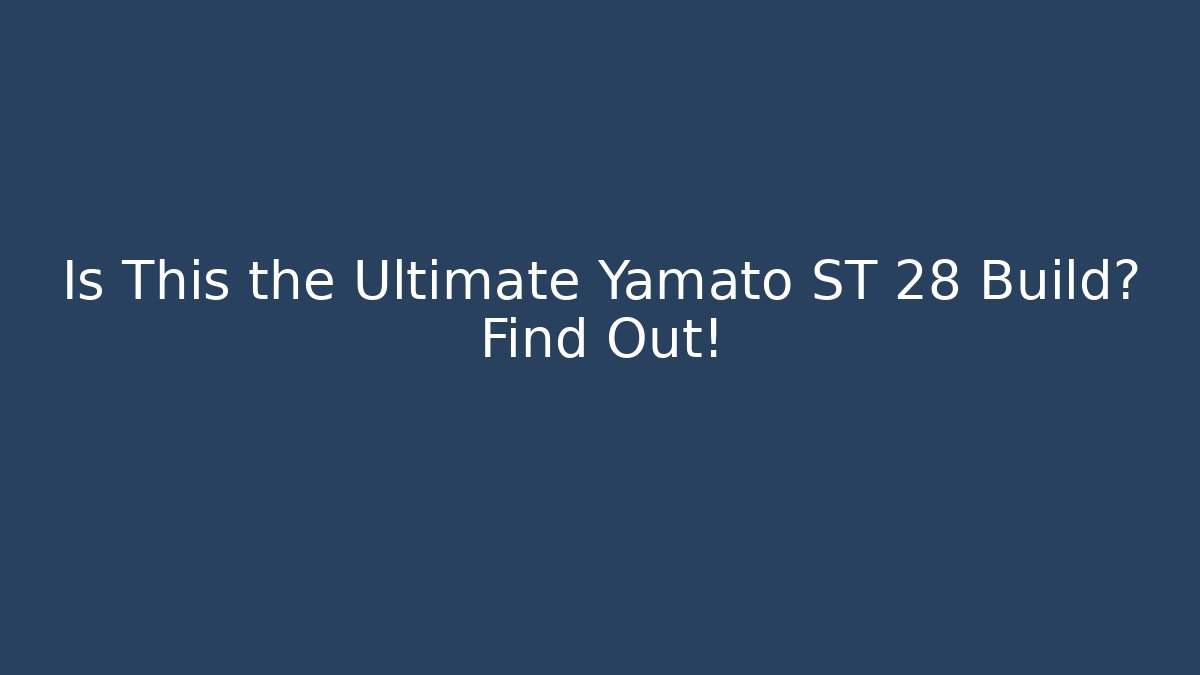 Is This the Ultimate Yamato ST 28 Build? Find Out! - Vintage E-Juice