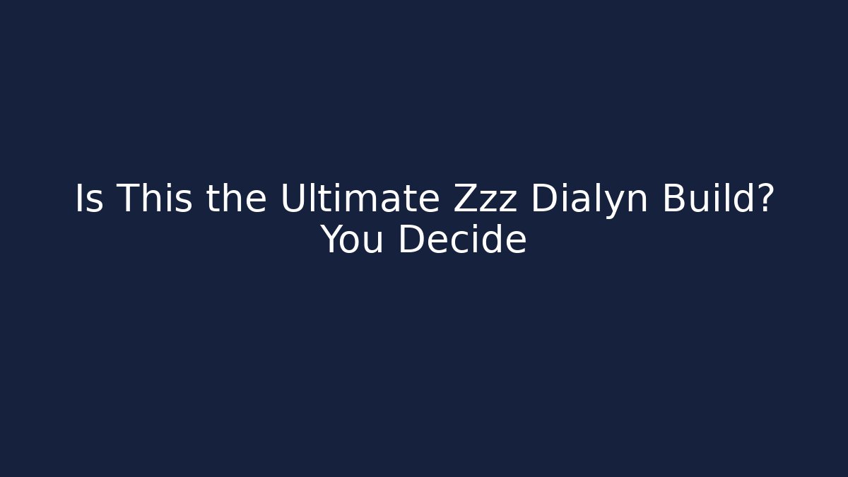 Is This the Ultimate Zzz Dialyn Build? You Decide