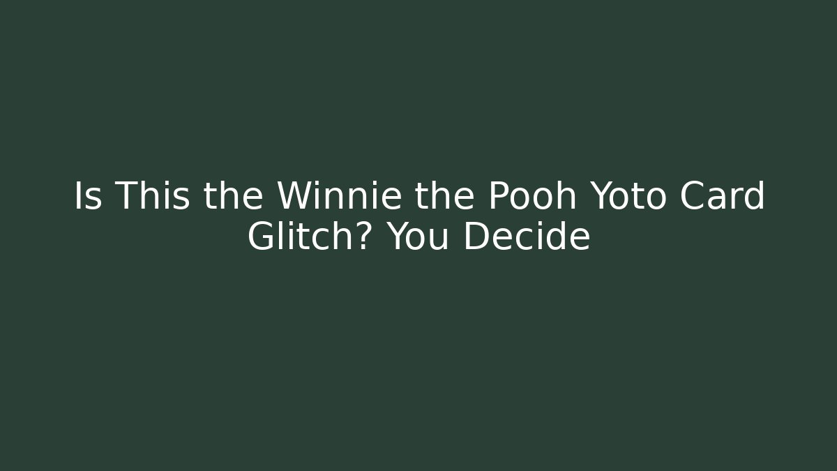 Is This the Winnie the Pooh Yoto Card Glitch? You Decide