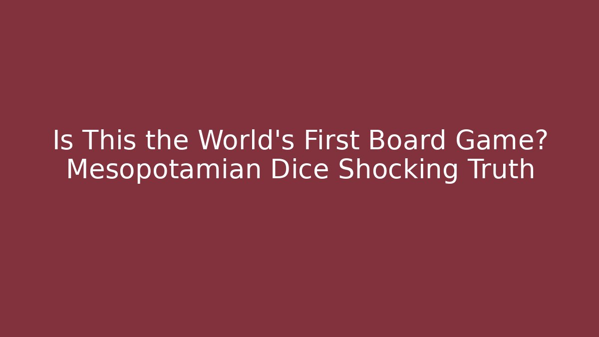 Is This the World's First Board Game? Mesopotamian Dice Shocking Truth