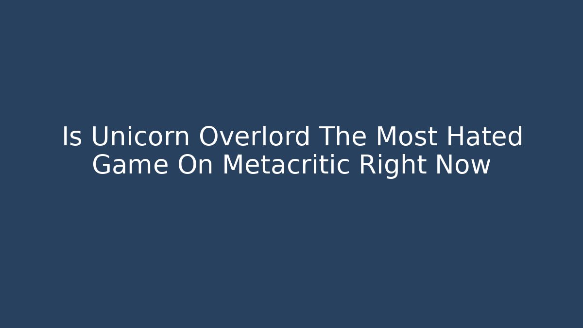 Is Unicorn Overlord The Most Hated Game On Metacritic Right Now