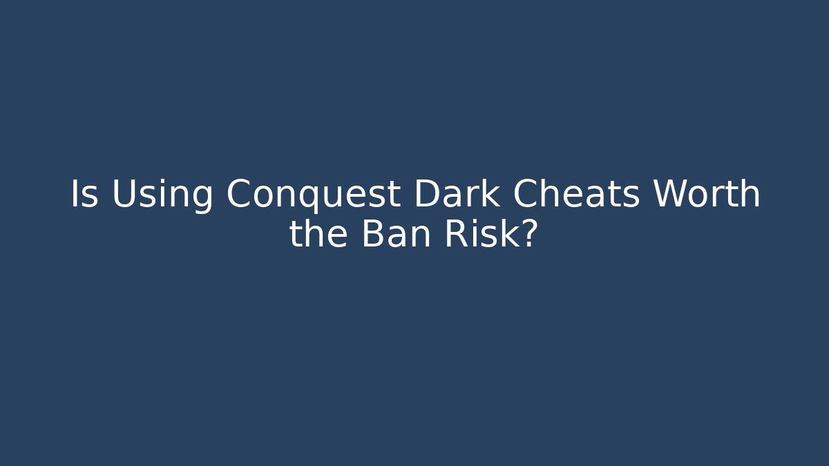 Is Using Conquest Dark Cheats Worth the Ban Risk? - Vintage E-Juice