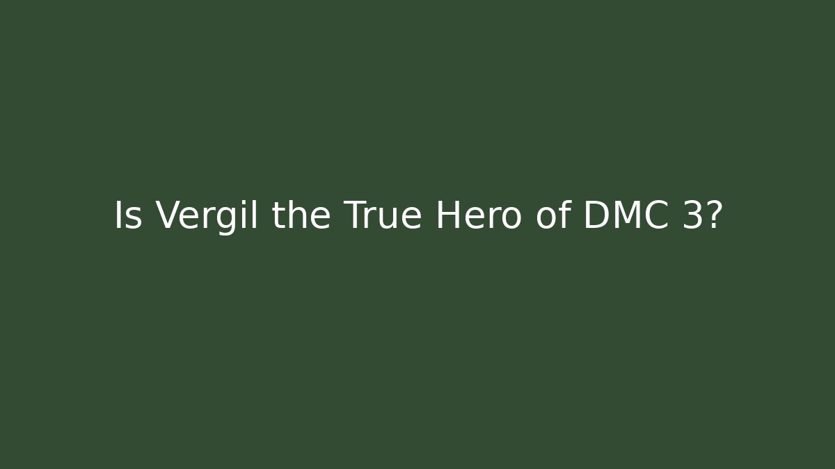 Is Vergil the True Hero of DMC 3?
