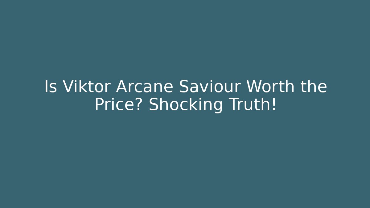 Is Viktor Arcane Saviour Worth the Price? Shocking Truth!