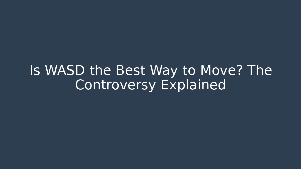 Is WASD the Best Way to Move? The Controversy Explained